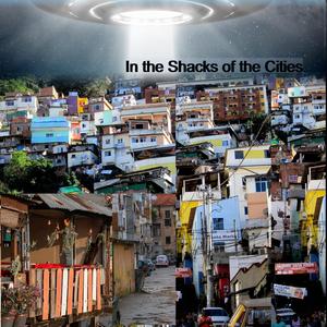 In the Shacks of the Cities