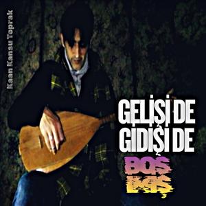 Gelişi de Gidişi de Boş İmiş