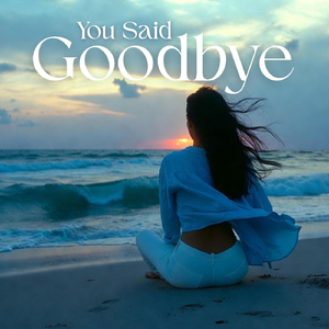 You Said Goodbye