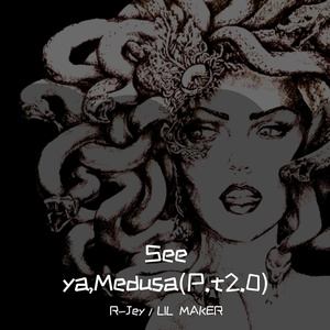 See ya,Medusa(Pt2.0)