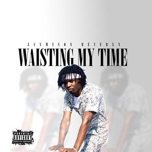 Waisting My Time
