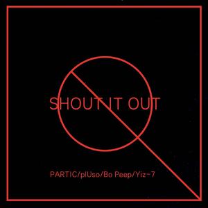 Shout it out （feat.Bo Peep)