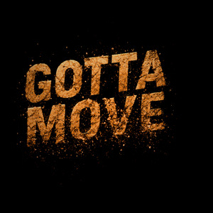 Gotta Move