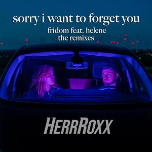 sorry i want to forget u (feat. helene) (HerrRoxx Remix)