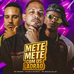 Mete Mete Com os Ladrão