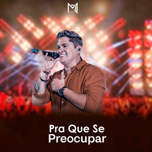 Pra Que Se Preocupar
