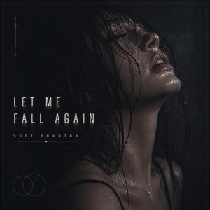 Let Me Fall Again