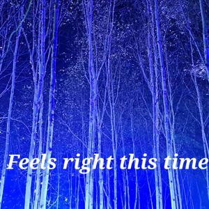 Feels right this time