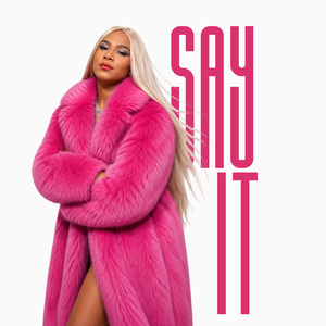 SAY IT