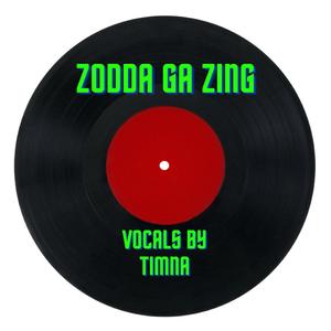 Zodda Ga Zing (feat. TIMNA)
