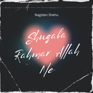 Shugaba Rahmar Allah Ne