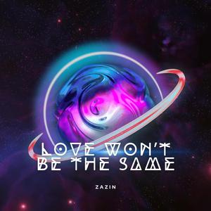 Love Won't Be The Same