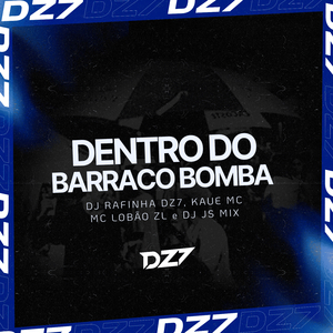 DENTRO DO BARRACO BOMBA