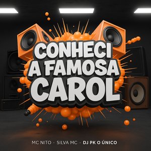 Conheci a Famosa Carol