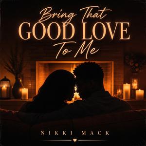 Bring That Good Love To Me