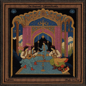 Che Shavad (Tahüm Remix)