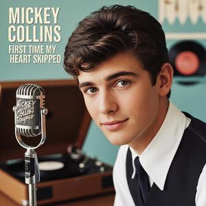 Mickey Collins (First Time My Heart Skipped)