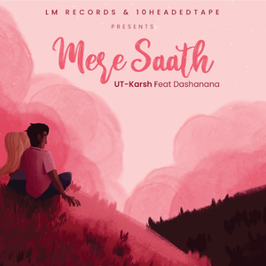 Mere Sath:UT-Karsh (feat. Dashanana)
