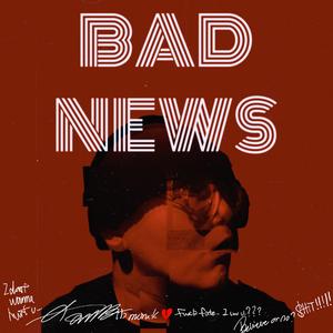 BadNews!