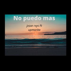 No Puedo Mas (feat. Upmorita)