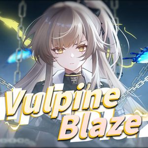 Vulpine Blaze（狐焰）少女前线2：追放莱娅同人角色曲