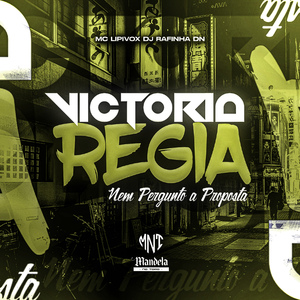 Victoria Regia Nem Pergunto a Proposta