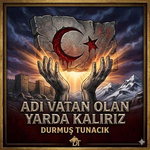 Adı Vatan Olan Yarda Kalırız