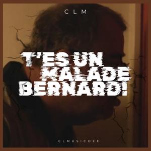 T'es un malade Bernard