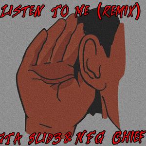 Listen To Me (Remix) (feat. NFG Chief)