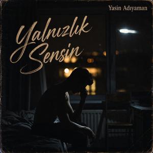 Yalnızlık Sensin