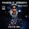 Young P Streets - Playin No Games