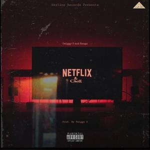 Netflix & Chill(twiggy S X Rango)