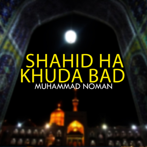 Shahid Ha Khuda Bad