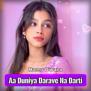 Aa Duniya Darave Na Darti