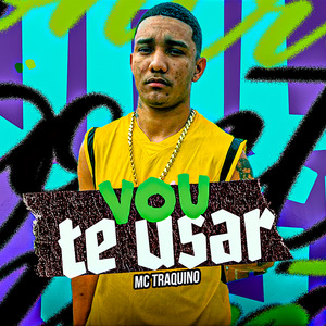 Vou Te Usar
