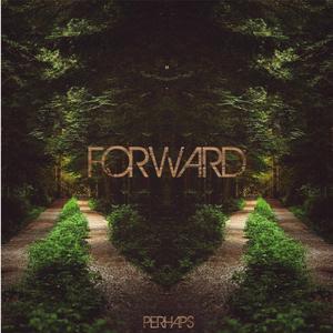 Perhaps - Forward