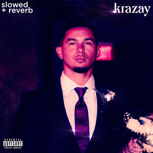 Krazay (Slowed + Reverb)