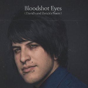 Bloodshot Eyes (David's and Zerick's Poem)