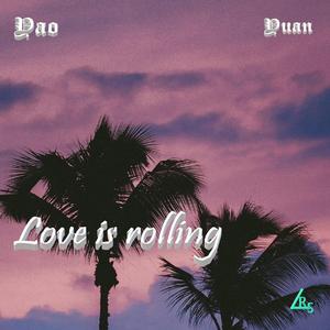 Love is rolling