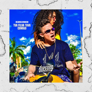 TUA FILHA TAVA COMIGO