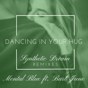 Dancing in Your Hug (Synthetic Dream Radio Cut)
