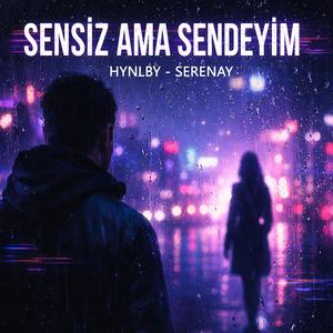 SENSİZ AMA SENDEYİM (feat. SERENAY)