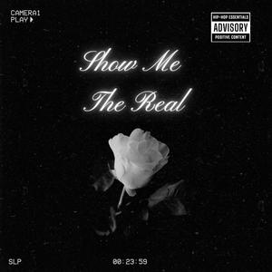 Show Me The Real
