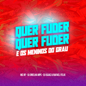 Quer Fuder Quer Fuder X e os Menino do Grau