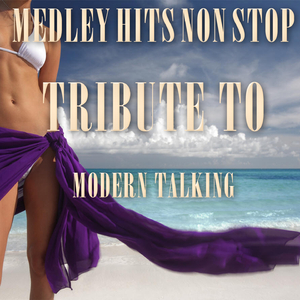 Medley Hits Non Stop Tribute To Modern Talking: You Can Win If You Want / Brother Louie / Geronimo's Cadillac / Atlantis Is Calling / Chery Chery Lady / With a Little Love / You're My Heart, You're My Soul