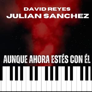Aunque ahora estes con el (feat. David Reyes)