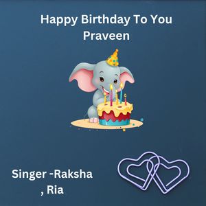 Happy Birthday To You Praveen