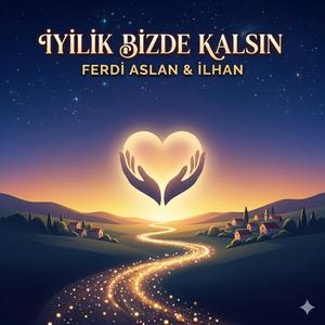 İYİLİK BİZDE KALSIN