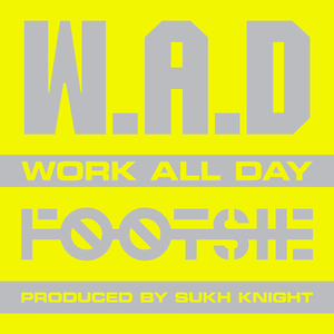 W.A.D (Work All Day)
