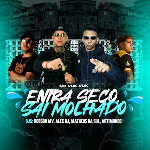 Entra Seco Sai Molhado